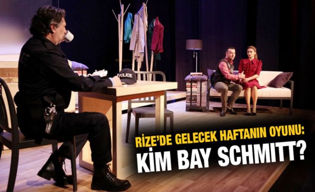 Kim Bay Schmitt? Oyunu Rize'de Sahnelenecek