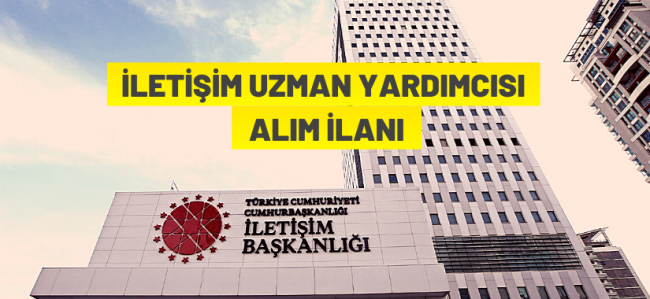 İletişim Uzman Yardımcısı alım ilanı