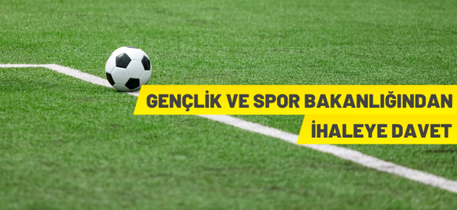 Gençlik ve Spor Bakanlığından ihaleye davet