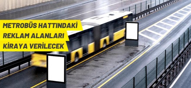 Metrobüs hattındaki reklam alanları kiraya verilecek