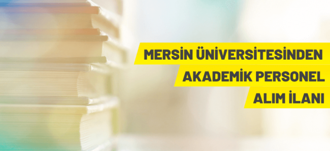 Mersin Üniversitesi Akademik Personel Alacak