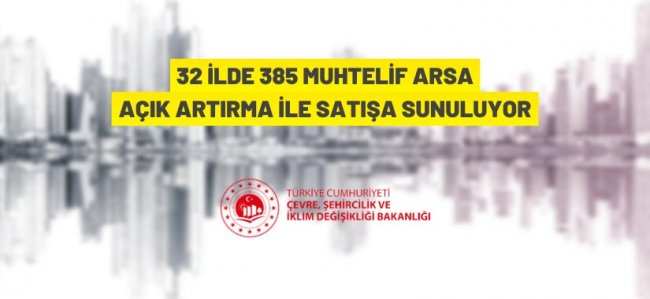 32 ilde 385 arsa satışa çıktı