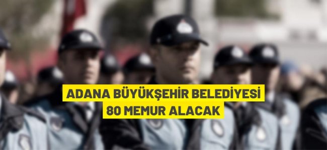 Adana Büyükşehir Belediyesi memur alacak