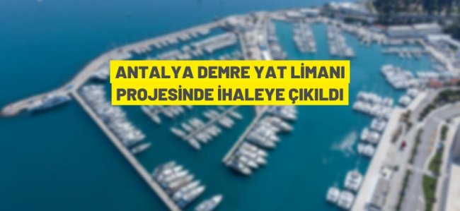 Antalya Demre Yat Limanı Projesinde ihale süreci başladı