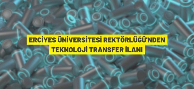 Erciyes Üniversitesi Rektörlüğü'nden teknoloji transfer ilanı