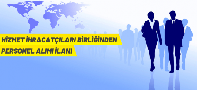 Hizmet İhracatçıları Birliği Personel Alacak