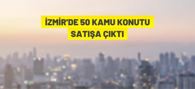 İzmir'de kamu konutu satış ihalesi