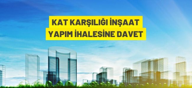 Kat karşılığı inşaat yapım ihalesi