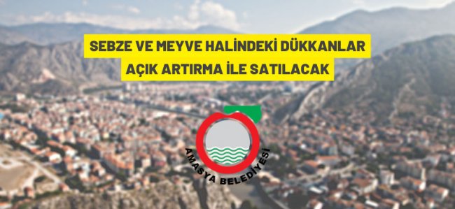 Amasya Sebze ve Meyve Hali'ndeki dükkanlar satışa çıktı