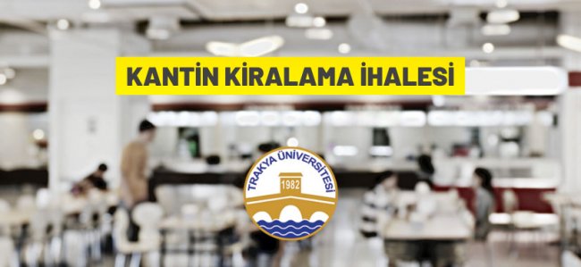 Trakya Üniversitesi'ndeki ticari alanlar kiraya verilecek