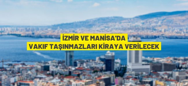 İzmir Vakıflar Bölge Müdürlüğü'nden kiralık taşınmazlar