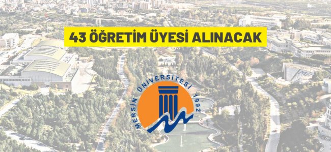 Mersin Üniversitesi 43 Öğretim Üyesi alacak