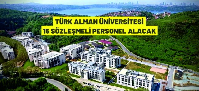 Türk-Alman Üniversitesi Rektörlüğü 15 Sözleşmeli Personel alacak