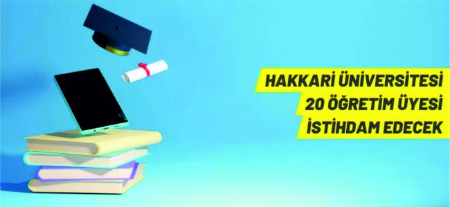 Hakkari Üniversitesi 20 Öğretim Üyesi alacak