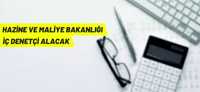 Hazine ve Maliye Bakanlığı 70 İç Denetçi alacak