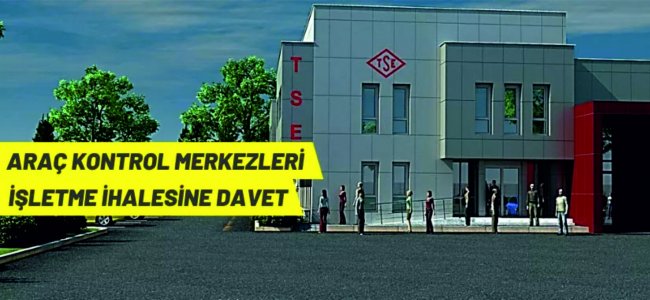 TSE (Araç) Kontrol Merkezi İşletmeleri ihaleyle kiraya verilecek