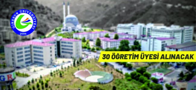 Giresun Üniversitesi Rektörlüğü 30 Öğretim Üyesi alacak