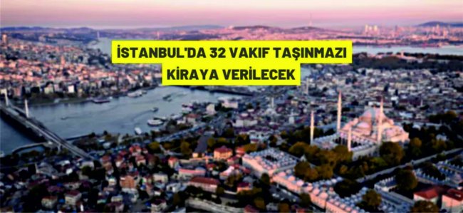 İstanbul'da Vakıf taşınmazları kiraya verilecek