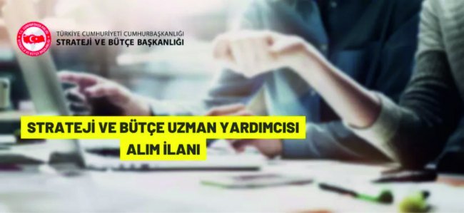 Strateji ve Bütçe Uzman Yardımcısı alım ilanı