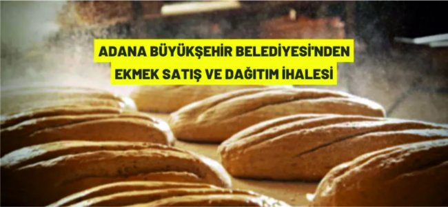 Adana Büyükşehir Belediyesi'nden ekmek satış ihalesi