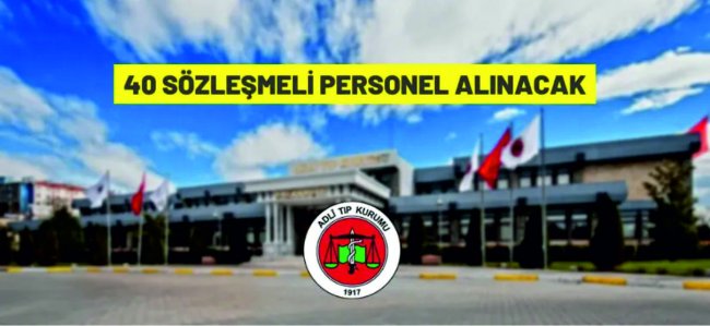 Adli Tıp Kurumu 40 Sözleşmeli Personel alacak