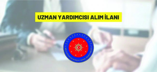 Milli Güvenlik Kurulu Genel Sekreterliği, Uzman Yardımcısı alacak