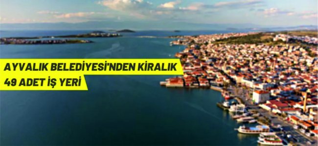 Ayvalık'te Belediye'den kiralık iş yerleri