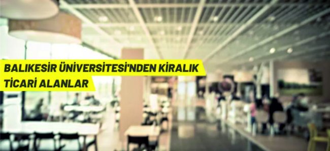 Balıkesir Üniversitesi kampüslerindeki işletmeler kiraya verilecek