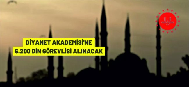 Diyanet İşleri Başkanlığı 6.200 din görevlisi alacak