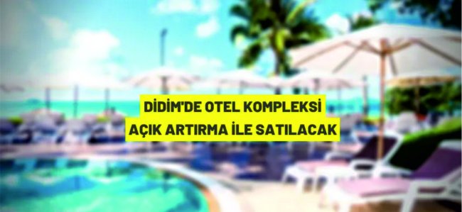 Didim'de otel satış ihalesi