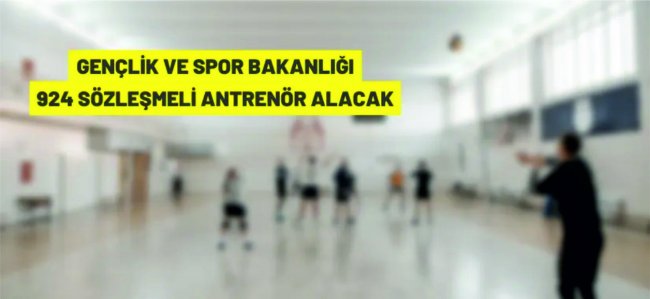 685 Sözleşmeli Antrenör ve Millilik Kapsamında 239 Sözleşmeli Antrenör alınacak