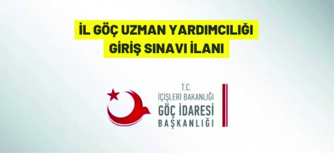 100 İl Göç Uzman Yardımcısı alınacak