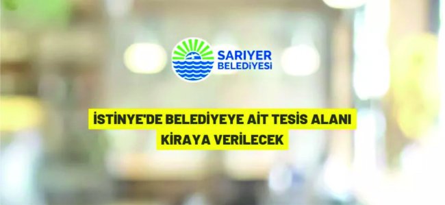 Sarıyer Belediyesi İstinye'deki tesisi kiraya verecek